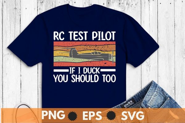 RC Test Pilot If I Duck You Should Too RC Airplane Pilot T-Shirt design svg, RC Airplane Pilot shirt png, vintage rc pilot shirt eps,