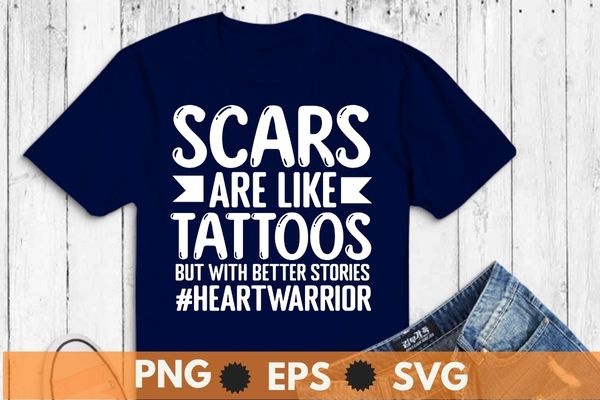 funny Open Heart Surgery Survivor Scars Are Like Tattoos Recovery T-Shirt, T-Shirt design svg, Open Heart Surgery shirt png. Recovery Bypass