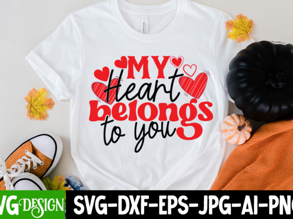 My heart belongs to you t-shirt design,my heart belongs to you svg cut file, love sublimation design, love sublimation png , retro valentines svg bundle, retro valentine designs svg, valentine