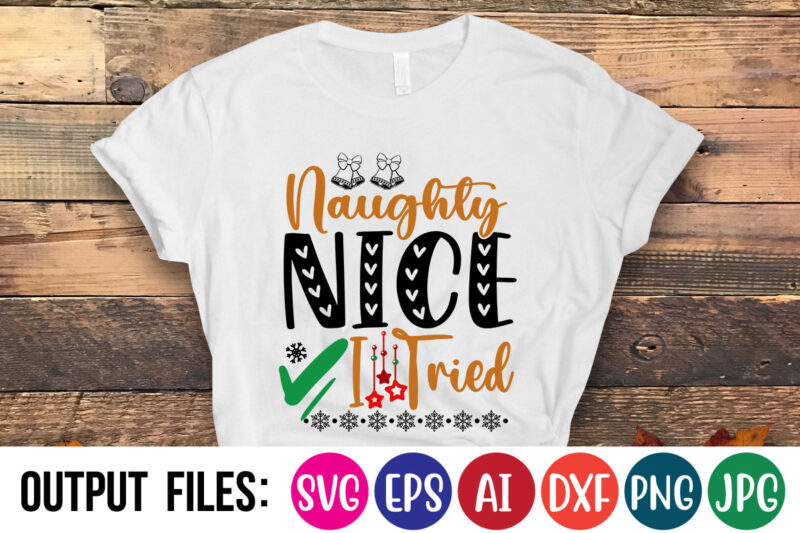 Naughty Nice I Tried Vector t-shirt design