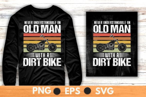 Never Underestimate an Old Man with a Dirt Bike Funny Gifts T-Shirt design svg, Old Man with a Dirt Bike png, Biker shirt, dirt bike, mountain bike