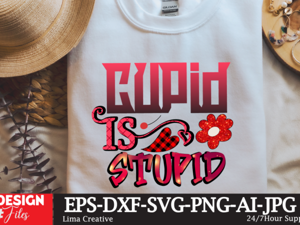 Cupid is stupid sublimation png t-shirt design, valentine t-shirt design, valentine sublimation designvalentine,valentine svg,valentine svg free,valentine tshirt bundle,valentines,valentines day,free valentine svg,valentines day svg,diy valentine,valentine day,valentine shirt,paper valentine,valentines svg,valentine t shirt,cat