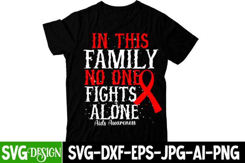 In This Family No One Fights Alone Aid Awareness T-Shirt Design, In This Family NO One Fights Alone T-Shirt Design, cerebral palsy svg,in this family no one fights alone svg,