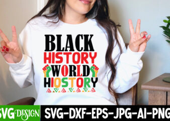 Black History World History T-Shirt Design , Black History World History SVG Cut File, Black History Month T-Shirt Design, black lives matter t-shirt bundles,greatest black history month bundles t shirt