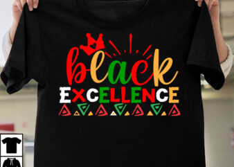 Black Excellence T-Shirt Design, Black Excellence SVG Cut File, Black History Month T-Shirt Design bundle, Black Lives Matter T-Shirt Design Bundle , Make Every Month History Month T-Shirt Design ,