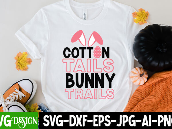 Cotton tails bunny trails t-shirt design, cotton tails bunny trails svg cut file, happy easter png, easter sublimation design, retro easter png, digital download, easter png ,60 easter day png