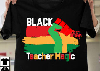 Black Teacher Magic T-Shirt Design, Black Teacher Magic SVG Cut File, Black History Month T-Shirt Design bundle, Black Lives Matter T-Shirt Design Bundle , Make Every Month History Month T-Shirt