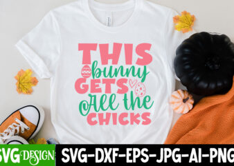 This Bunny Gets All the Chicks T-Shirt Design, This Bunny Gets All the Chicks SVG Cut File, Easter SVG Bundle, Happy Easter SVG, Easter Bunny SVG, Easter Hunting Squad svg,