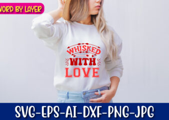 whisked with love vector t-shirt design