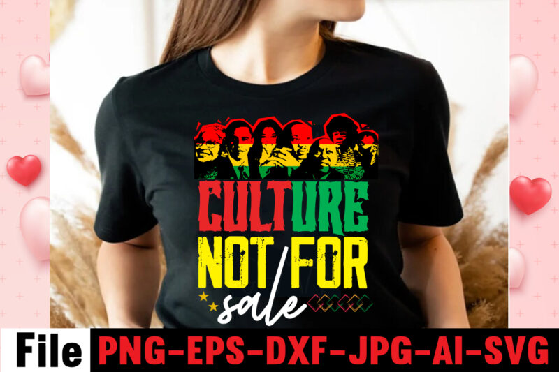 Culture Not For Sale T-shirt Design,Black Queen T-shirt Design,christmas tshirt design t-shirt, christmas tshirt design tree, christmas tshirt design tesco, t shirt design methods, t shirt design examples, christmas tshirt