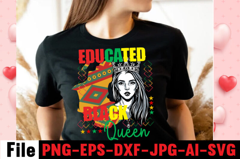 Educated Black Queen T-shirt Design,Black Queen T-shirt Design,christmas tshirt design t-shirt, christmas tshirt design tree, christmas tshirt design tesco, t shirt design methods, t shirt design examples, christmas tshirt design