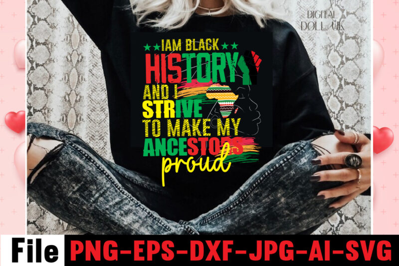 Iam Black History And I Strive To Make My Ancestors Proud T-shirt Design,Black Queen T-shirt Design,christmas tshirt design t-shirt, christmas tshirt design tree, christmas tshirt design tesco, t shirt design