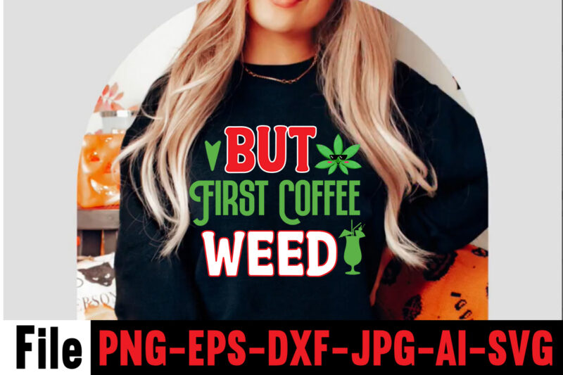 But First Coffee Weed T-shirt Design,Consent Is Sexy T-shrt Design ,Cannabis Saved My Life T-shirt Design,Weed MegaT-shirt Bundle ,adventure awaits shirts, adventure awaits t shirt, adventure buddies shirt, adventure buddies