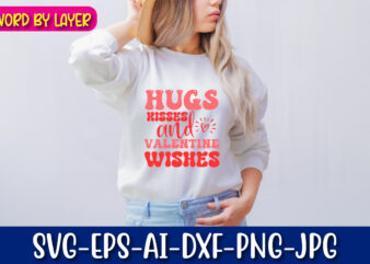 Hugs Kisses and Valentine Wishes vector t-shirt design