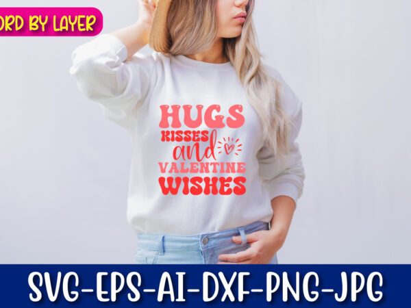 Hugs kisses and valentine wishes vector t-shirt design