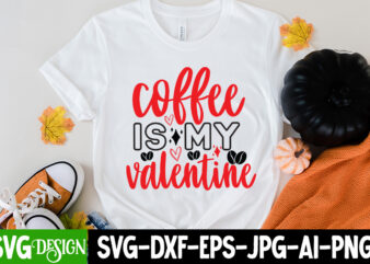 Coffee is My Valentine T-Shirt Design, Coffee is My Valentine SVG Cut File, LOVE Sublimation Design, LOVE Sublimation PNG , Retro Valentines SVG Bundle, Retro Valentine Designs svg, Valentine Shirts