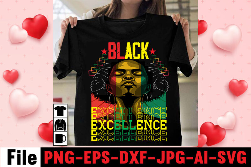 Black Excellence T-shirt Design,Being Black Is Dope T-shirt Design ,design bundle, juneteenth 1865 svg, juneteenth bundle, black lives matter svg bundle, black african american, african american t shirt design bundle,