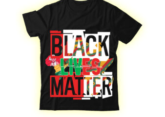 Black Lives Matter T-shirt Design,Black History Is American History T-shirt Design,Black And Prour T-shirt Design,Being Black Is Dope T-shirt Design ,design bundle, juneteenth 1865 svg, juneteenth bundle, black lives matter