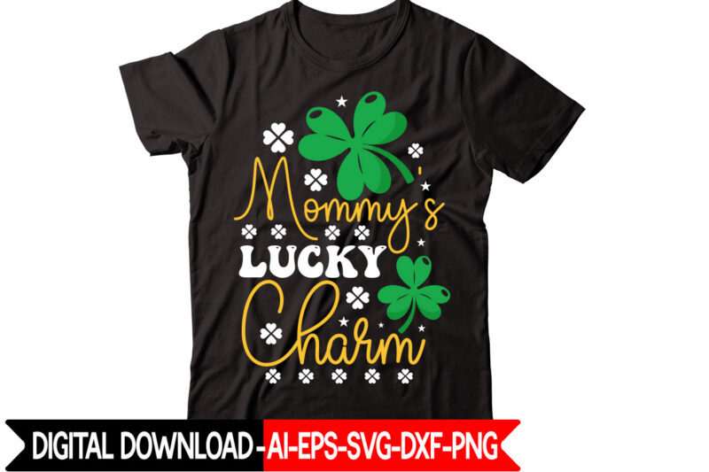 Mommy's Lucky Charm vector t-shirt design,St Patricks Day, St Patricks Png Bundle, Shamrocks Png, St Patrick Day, Holiday Png, Sublimation Png, Png For Sublimation, Irish Png Bundle Saint Patrick's Day