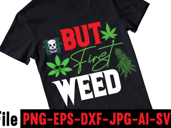 But first weed t-shirt design,consent is sexy t-shrt design ,cannabis saved my life t-shirt design,weed megat-shirt bundle ,adventure awaits shirts, adventure awaits t shirt, adventure buddies shirt, adventure buddies t