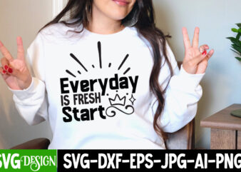 Every Day is Fresh Start T-Shirt Design, Every Day is Fresh Start SVG Cut File , Inspirational Bundle Svg, Motivational Svg Bundle, Quotes Svg,Positive Quote,Funny Quotes,Saying Svg,Hand Lettered,Svg,Png,Cricut Cut Files,Motivational