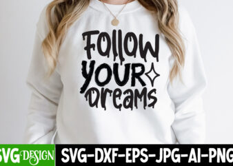 Follow Your Dreams T-Shirt Design, Follow Your Dreams SVG Cut File , Inspirational Bundle Svg, Motivational Svg Bundle, Quotes Svg,Positive Quote,Funny Quotes,Saying Svg,Hand Lettered,Svg,Png,Cricut Cut Files,Motivational Quote Svg Bundle Hand