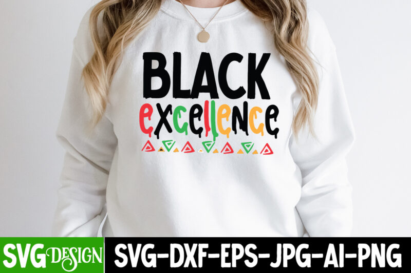 Black Excellece T-Shirt Design, Black Excellece SVG Cut File, Black Excellece Sublimation Design , Black History Month T-Shirt Design, black lives matter t-shirt bundles,greatest black history month bundles t shirt