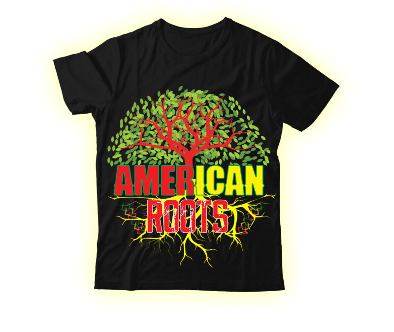 American Roots T-shirt Design,,black history month t-shirt design bundle, black lives matter t-shirt design bundle , make every month history month t-shirt design , black lives matter t-shirt bundles,greatest black