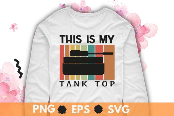 This is my Tank top Funny Sarcastic Military Pun Gift T-Shirt design svg, This is my Tank top Funny png, funny, saying, cute file, screen print