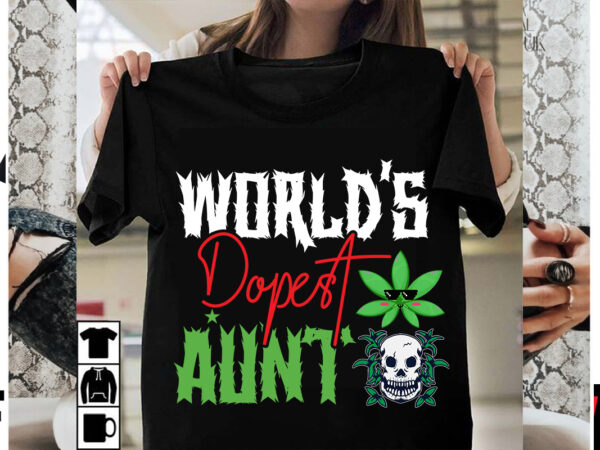 World’s dopest aunt t-shirt design,consent is sexy t-shrt design ,cannabis saved my life t-shirt design,weed megat-shirt bundle ,adventure awaits shirts, adventure awaits t shirt, adventure buddies shirt, adventure buddies t