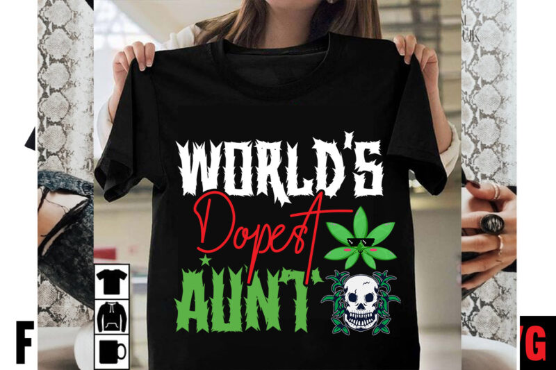 World's Dopest Aunt T-shirt Design,Consent Is Sexy T-shrt Design ,Cannabis Saved My Life T-shirt Design,Weed MegaT-shirt Bundle ,adventure awaits shirts, adventure awaits t shirt, adventure buddies shirt, adventure buddies t