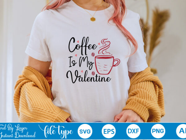 Coffee is my valentine retro valentines svg bundle, retro valentine designs svg, valentine shirts svg, cute valentines svg, heart shirt svg, love, cut file cricut,retro valentine png bundle, groovy valentine