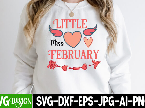 Little miss february t-shirt design, little miss february svg cut file, be mine svg, be my valentine svg, cricut, cupid svg, cute heart vector, download-available, food-drink , heart svg ,