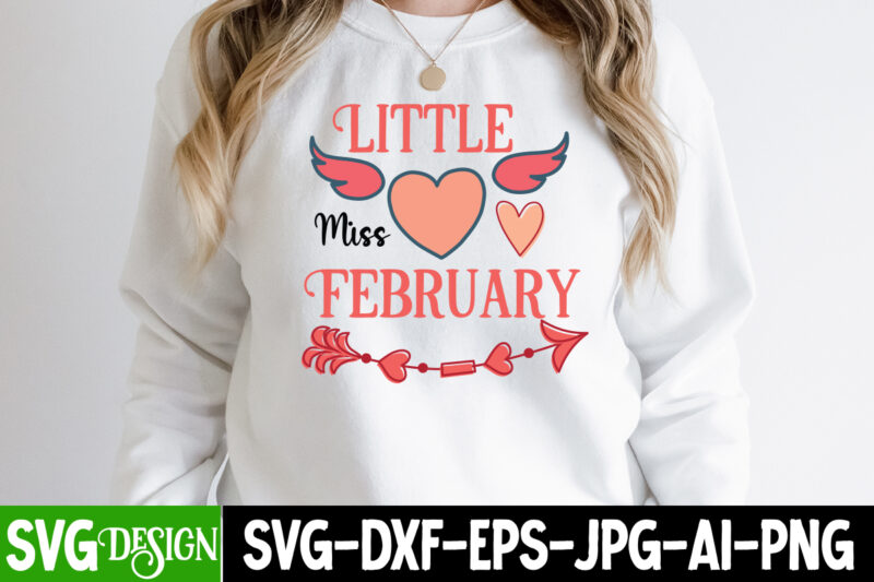 Little Miss February T-Shirt Design, Little Miss February SVG Cut File, be mine svg, be my valentine svg, Cricut, cupid svg, cute Heart vector, download-available, food-drink , heart svg ,