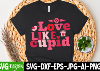 Love Like Cupid T-Shirt Design, Love Like Cupid SVG Cut File, Valentine T-Shirt Design Bundle, Valentine T-Shirt Design Quotes, Coffee is My Valentine T-Shirt Design, Coffee is My Valentine SVG