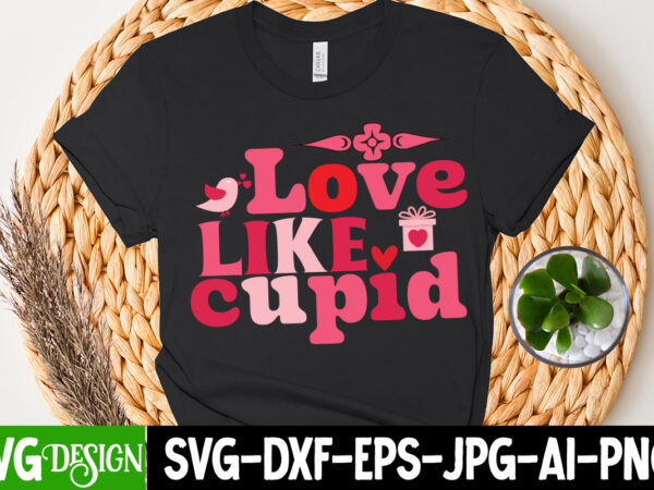 Love like cupid t-shirt design, love like cupid svg cut file, valentine t-shirt design bundle, valentine t-shirt design quotes, coffee is my valentine t-shirt design, coffee is my valentine svg