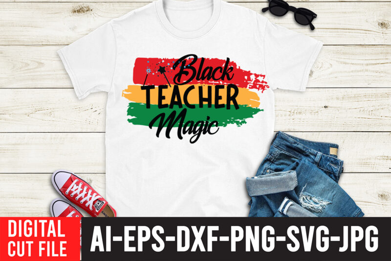 Black Teacher Magic T-Shirt Design, Black Teacher Magic SVG Cut File, Black History Month T-Shirt Design, black lives matter t-shirt bundles,greatest black history month bundles t shirt design template, Juneteenth