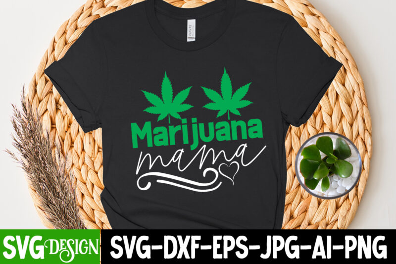 Marijuana Mama T-Shirt Design, Marijuana Mama SVG Cut File, Huge Weed SVG Bundle, Weed Tray SVG, Weed Tray svg, Rolling Tray svg, Weed Quotes, Sublimation, Marijuana SVG Bundle, Silhouette, png
