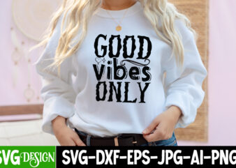 Good Vibes Only T-Shirt Design, Good Vibes Only SVG Cut File, Inspirational Bundle Svg, Motivational Svg Bundle, Quotes Svg,Positive Quote,Funny Quotes,Saying Svg,Hand Lettered,Svg,Png,Cricut Cut Files,Motivational Quote Svg Bundle Hand Lettered,