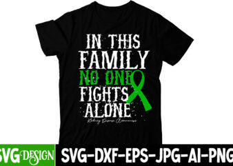 In This Family NO One Fights Alone T-Shirt Design, cerebral palsy svg,in this family no one fights alone svg, celebral palsy awareness svg, green ribbon svg, fight cancer svg, awareness