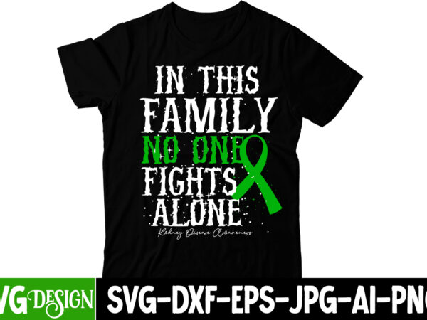 In this family no one fights alone t-shirt design, cerebral palsy svg,in this family no one fights alone svg, celebral palsy awareness svg, green ribbon svg, fight cancer svg, awareness