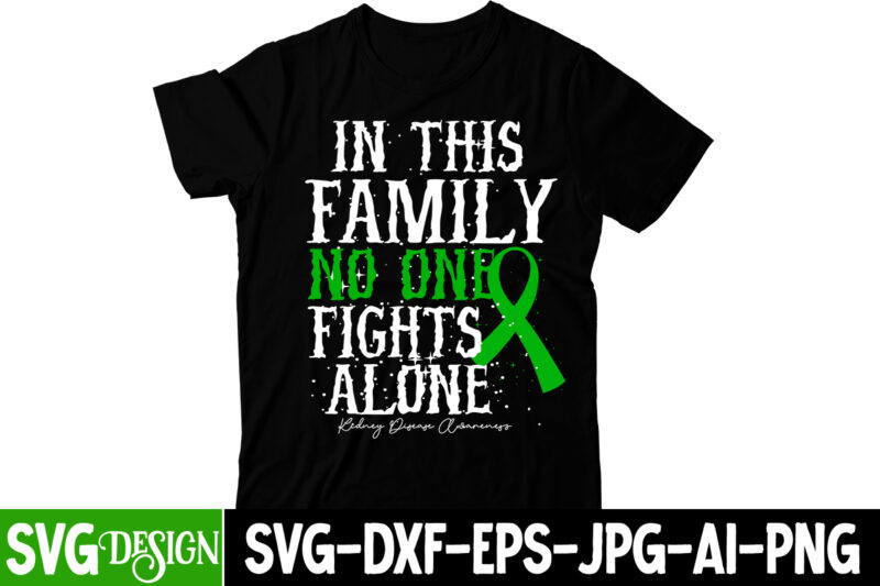 In This Family NO One Fights Alone T-Shirt Design, cerebral palsy svg,in this family no one fights alone svg, celebral palsy awareness svg, green ribbon svg, fight cancer svg, awareness
