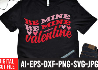 be Mine Valentine T-Shirt Design, be Mine Valentine SVG Cut File, Valentine’s Day SVG Bundle , Valentine T-Shirt Design Bundle , Valentine’s Day SVG Bundle Quotes, be mine svg, be