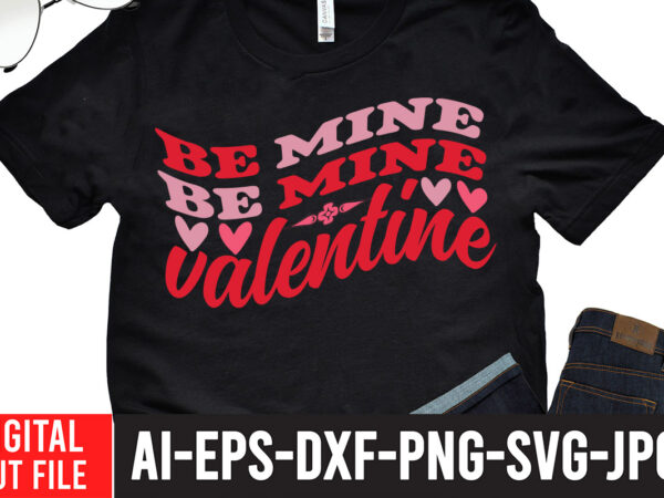 Be mine valentine t-shirt design, be mine valentine svg cut file, valentine’s day svg bundle , valentine t-shirt design bundle , valentine’s day svg bundle quotes, be mine svg, be