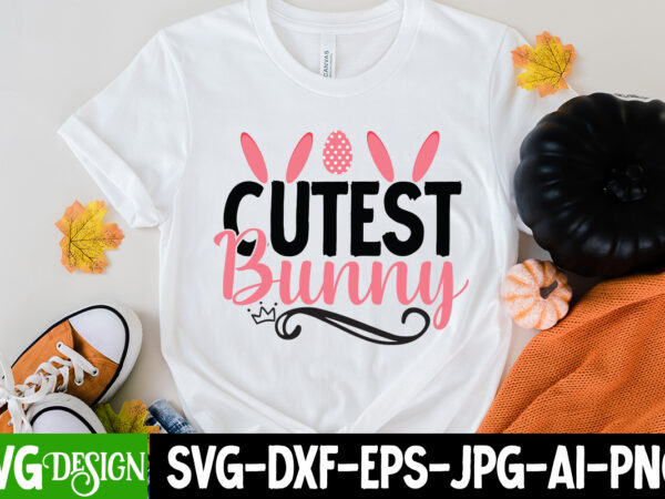 Cutest bunny t-shirt design, cutest bunny svg cut file,happy easter png, easter sublimation design, retro easter png, digital download, easter png ,60 easter day png bundle, easter quotes png, easter