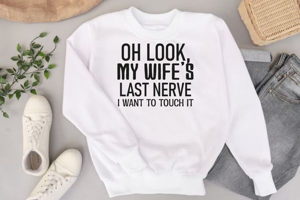 Oh look my wife’s last never i want to touch it Shirt svg, funny sarcastic