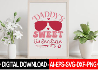 Daddy’s Sweet Valentine vector t-shirt design,VALENTINE MEGA BUNDLE, 140 Designs, Heather Roberts Art Bundle, Valentines svg Bundle, Valentine’s Day Designs, Cut Files Cricut, Silhouette Valentine svg bundle, Valentines day svg