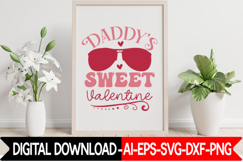 Daddy's Sweet Valentine vector t-shirt design,VALENTINE MEGA BUNDLE, 140 Designs, Heather Roberts Art Bundle, Valentines svg Bundle, Valentine's Day Designs, Cut Files Cricut, Silhouette Valentine svg bundle, Valentines day svg