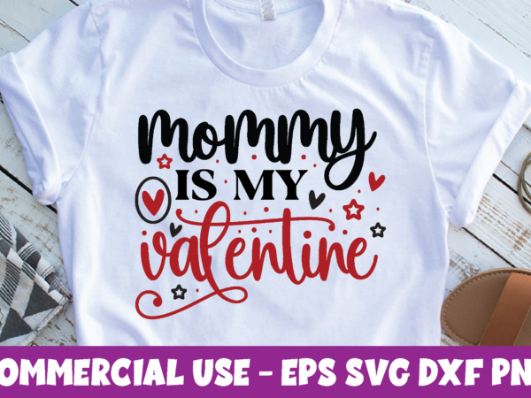 Mommy is my valentine,mommy is my valentine svg, valentine’s day svg bundle, vintage valentines day sign art cut file, valentine’s day design pack, valentines svg cut file downloads, valentine’s day