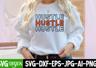 Hustle T-Shirt Design, Hustle SVG Cut File, Inspirational Bundle Svg, Motivational Svg Bundle, Quotes Svg,Positive Quote,Funny Quotes,Saying Svg,Hand Lettered,Svg,Png,Cricut Cut Files,Motivational Quote Svg Bundle Hand Lettered, Inspirational Quote Svg, Positive